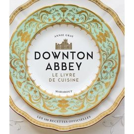Downton Abbey - Le Livre De Cuisine