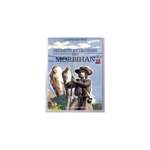 Secrets Et Gloires Du Morbihan