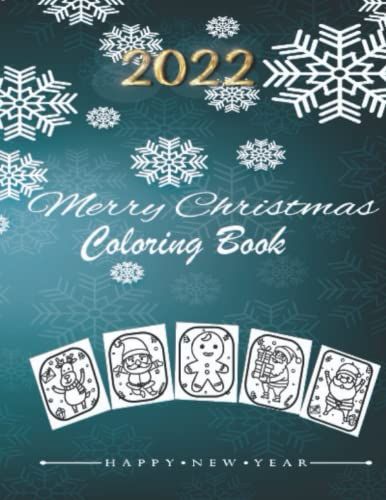 Merry Christmas Coloring Book For Toddlers And Kids , Happy 2022(New Expanded Edition)!: Beautiful Holiday Designs Santa Claus, Christmas Trees, ... All Pages Are Single-Sided & Black-Backed
