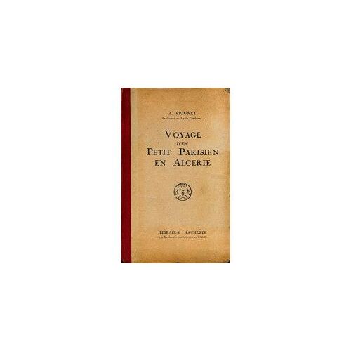 Voyage D'un Petit Parisien En Algérie - Illustré De 46 Gravures - Nouvelle Édition Revue Et Augmentée