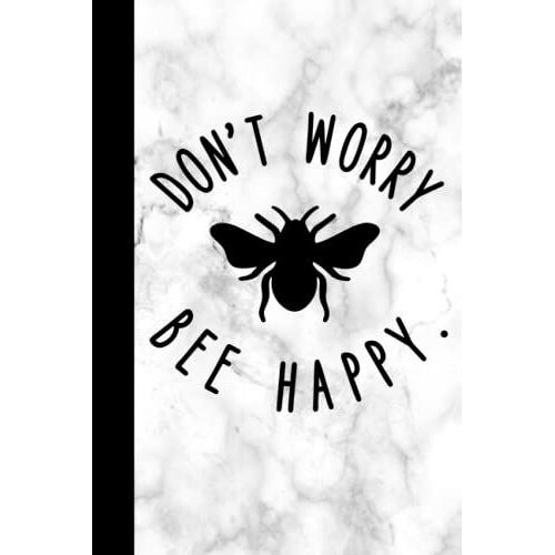 Don't Worry Bee Happy: Notebook | Lined Paperback Journal | 6 X 9 Inches | 120 Pages | White Marble | Bumblebee | Composition Book