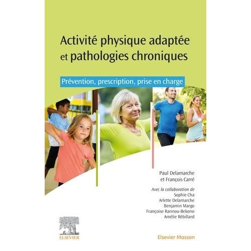 Activités Physiques Adaptées Et Pathologies Chroniques - Prévention, Prescription Et Prise En Charge