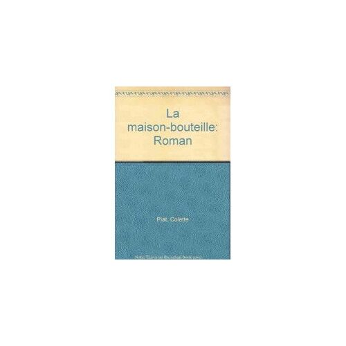 La Maison-Bouteille : Roman