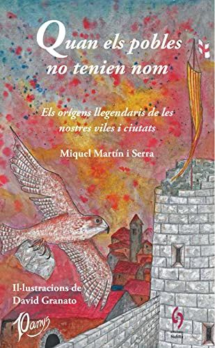 Quan Els Pobles No Tenien Nom: Els Orígens Llegendaris De Les Nostres Ciutats I Viles