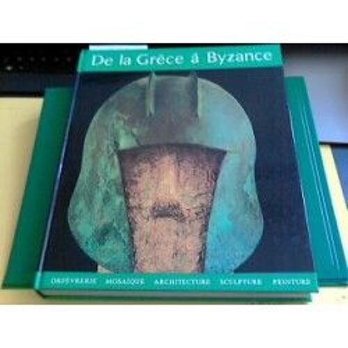 De La Grèce À Byzance