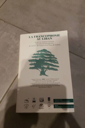 La Francophonie Au Liban ( 6ème Vol ) Les Colloques De L'a.D.E.L.F. 1996 +Carton Dédicace Collection Mondes Francophones