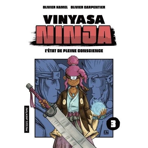 Vinyasa Ninja 3 - Vinyasa Ninja - Tome 3 - Vinyasa Ninja - L'état De Pleine Conscience