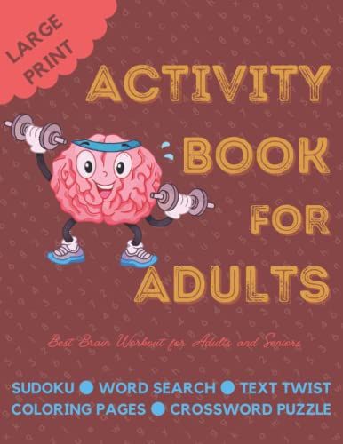 Activity Book For Adults - Large Print - Sudoku, Word Search, Text Twist, Coloring Pages & Crossword Puzzle: Best Brain Workout For Adults And Seniors