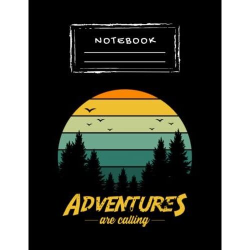 Notebook: Adventures Are Calling Hand Writing Paper Notebook 8.5''x11''