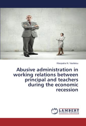 Abusive Administration In Working Relations Between Principal And Teachers During The Economic Recession