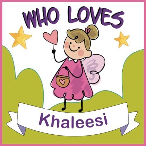 Who Loves Khaleesi: Children Book With Name Khaleesi