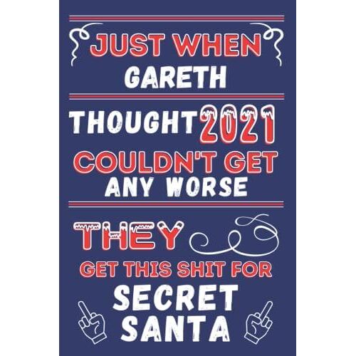 Just When Gareth Thought 2021 Couldn't Get Any Worse They Get This Shit For Secret Santa