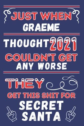Just When Graeme Thought 2021 Couldn't Get Any Worse They Get This Shit For Secret Santa