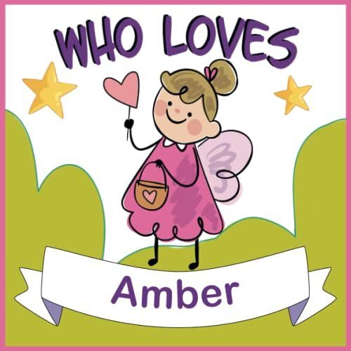 Who Loves Amber: Personalized Children Book With Name Amber,(Books For Baby Showers And Birthdays )