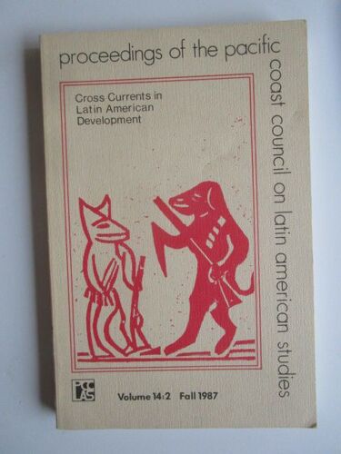 Pcclas 31st Annual Meeting, Vol. 14, No. 2 (Fall 1987). Proceedings Of The Pacific Coast Council On Latin American Studies: Cross Currents In Latin American Development 31