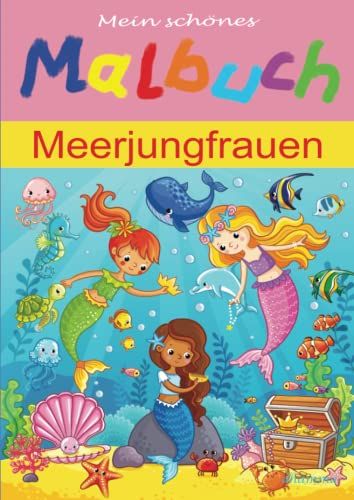 Mein Schönes Malbuch Meerjungfrau Buch Als Meerjungfrau Malbuch Mit 50 Schönen Meerjungfrauen Motiven: Ausmalbuch Kinder Ab 4 Jahre. Tolles Malbuch ... Oder Für Vorschulkinder (German Edition)