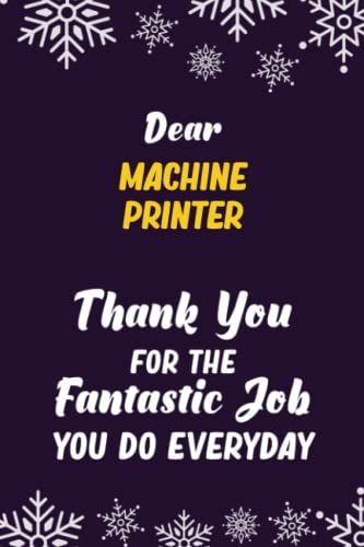 Dear Machine Printer Thank You For The Fantastic Job You Do Everyday: 6x9 Career Motivational Notebook 120 Pages For Employees