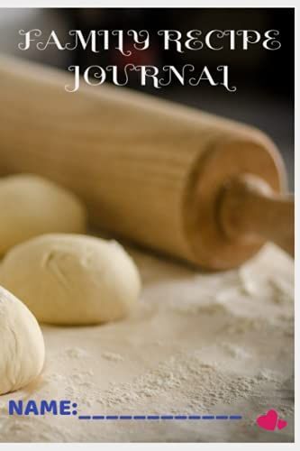Family Recipe Journal: Write Down Those Special Recipes , And Preserve Them