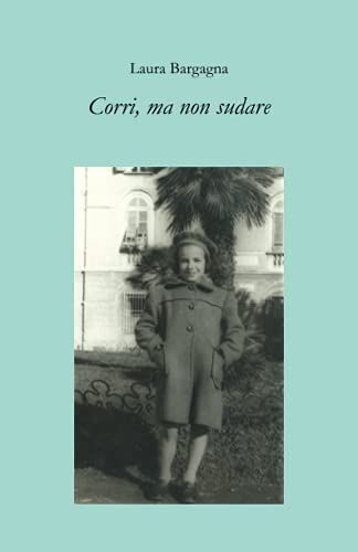 Corri, Ma Non Sudare (Italian Edition)