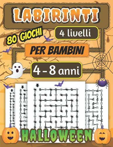 Labirinti Per Bambini Dai 4 Agli 8 Anni, 4 Livelli: Libro Attività Con 80 Labirinti Speciale Halloween Per Bambini Dai 4 Agli 8 Anni | 4 Livelli Da ... Compleanni , Feste , Natale (Italian Edition)