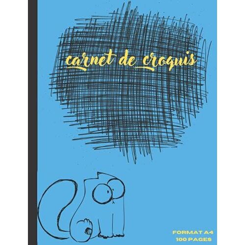 Carnet De Croquis A4 100 Pages: Carnet De Dessin Format A4 , Feuilles Blanches (French Edition)