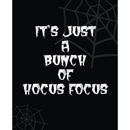 It's Just A Bunch Of Hocus Focus: Halloween Composition Notebook For Adults, Teens, Kids | Halloween Quotes | College Ruled, 120 Pages 7.5x9.25 In.