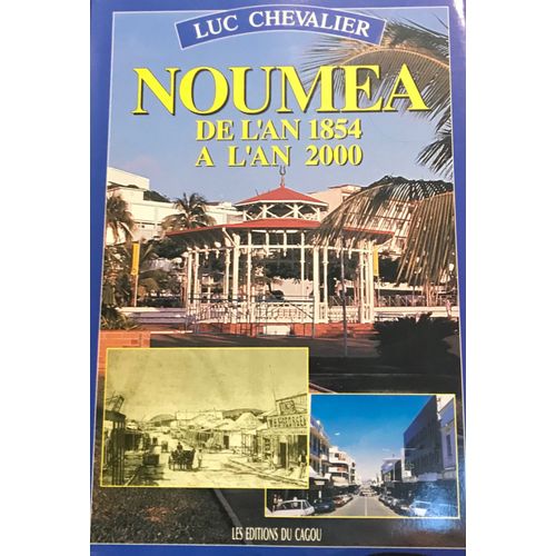 Nouméa De L'an 1854 À L'an 2000