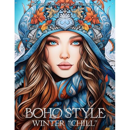 Boho Style Winter Chill - Fashion Coloring Book For Teens & Adults: Beautiful Models Wearing Bohemian Chic Winter Outfits (Fashion Coloring For Teens & Adults)