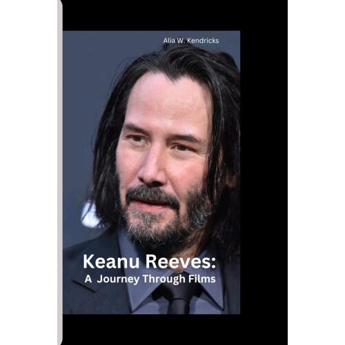 Keanu Reeves: A Journey Through Films