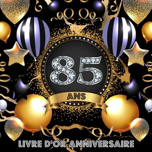 Livre D'or 85 Ans Anniversaire: Livre De Signature Et De Messagerie D'anniversaire - Livre De Souvenir Pour Les Photos De Fête D'anniversaire Et Pour ... De Bons Voeux - Marbre Noir (French Edition)
