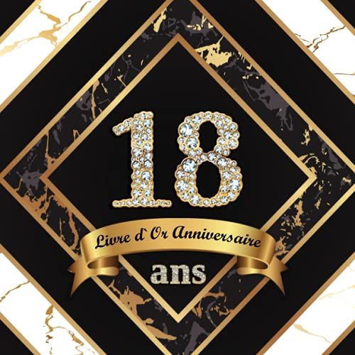 Livre D'or 18 Ans Anniversaire: Livre De Signature Et De Messagerie D'anniversaire - Livre De Souvenir Pour Les Photos De Fête D'anniversaire Et Pour ... Voeux - Joyeux Anniversaire! (French Edition)