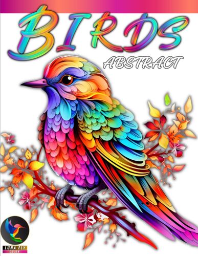 Abstract Birds Coloring Book: 50 Unique Design Originals Featuring Small And Big Creatures From Jungle To River (Mindfulness, Destress And Relaxing Activity)