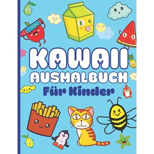 Kawaii Ausmalbuch Für Kinder: Kawaii Doodle Malbuch Für Kinder Und Erwachsene I Über 40 Süße, Niedliche Und Lustige Kawaii Cuties Ausmalbilder, ... I Fantastische Malwelten (German Edition)