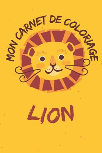 Mon Livre De Coloriage Spécial Lion: Livre De 100 Pages De Lion À Colorier Idéal Pour Les Enfants (French Edition)