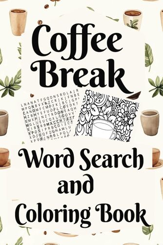 Coffee Break Word Search And Coloring Book: Puzzle Books For Adults, Seniors, And Teens, With Solutions