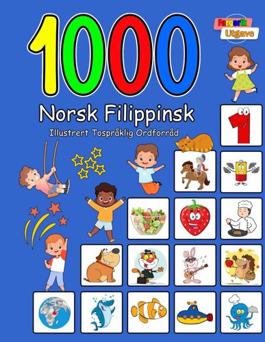 1000 Norsk Filippinsk Illustrert Tospråklig Ordforråd (Fargerik Utgave): Norwegian Filipino Language Learning