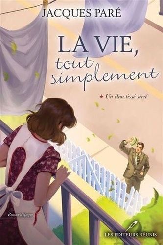 La Vie Tout Simplement - Tome 1, Un Clan Tissé Serré