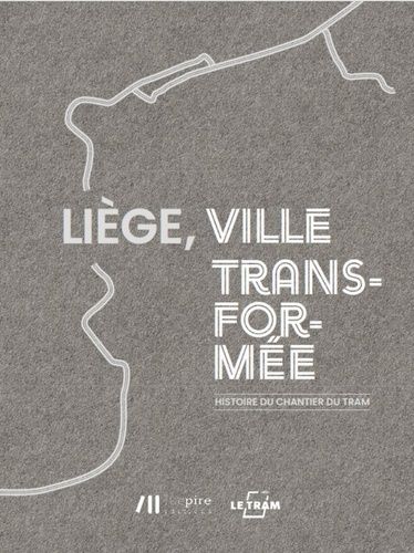 Liège, Ville Transformée - L'histoire Du Tram