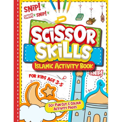 Scissor Skills: Islamic Activity Book For Toddlers And Little Kids - Over 50 Fun Cut & Colour Pages (Muslim Kids Activity Books)