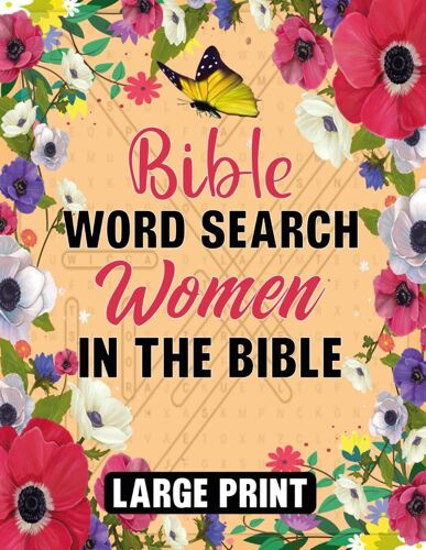 Bible Word Search Large Print Women In The Bible: Engage In Large Print Puzzles, Thoughtfully Curated For Relaxation And Deep Reflection, Enlivened With Uplifting Scriptural Wisdom