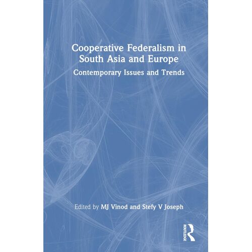 Cooperative Federalism In South Asia And Europe