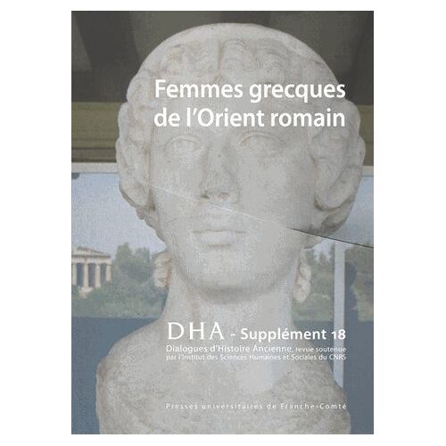 Dialogues D'histoire Ancienne Supplément 18 - Femmes Grecques De L'orient Romain