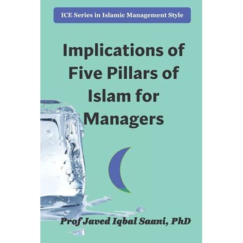 Implications Of Five Pillars Of Islam For Managers (Islamic Management Style)