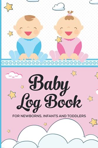 Baby Log Book For Newborns Infants And Toddlers: Baby Care Record Tracker, Breastfeeding Journal, Sleeping And Diaper Change Monitor Also Baby Healthy Notebook.