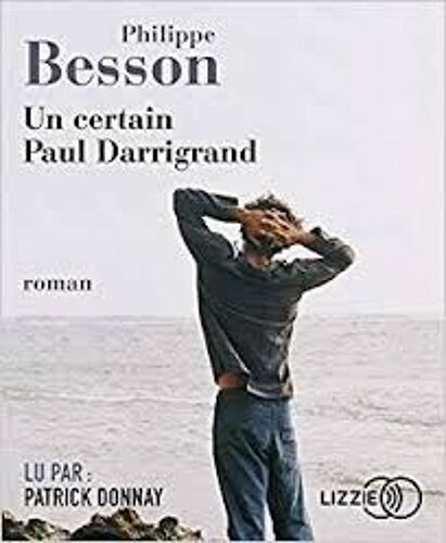 Philippe Besson Un Certain Paul Darrigrand