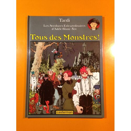 Tardi - Adèle Blanc Sec 7 Édition Originale Eo - Tous Des Monstres -