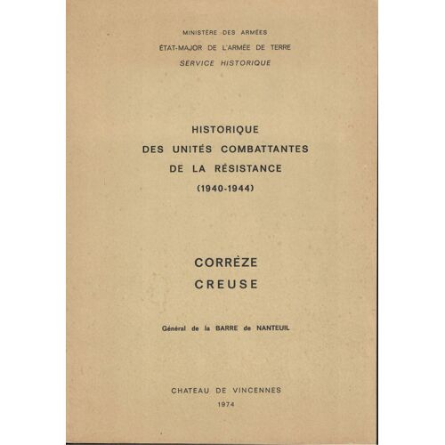 Historique Des Unités Combattantes De La Résistance (1940-1944) Corrèze, Creuse