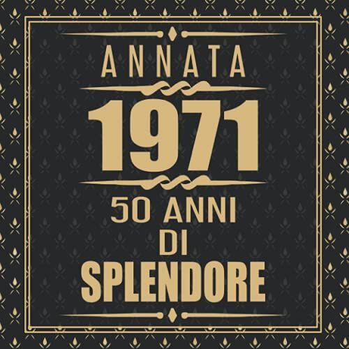 Annata 1971 50 Anni Di Splendore: Libri Ospiti 50 Anni Compleanno (Italian Edition)