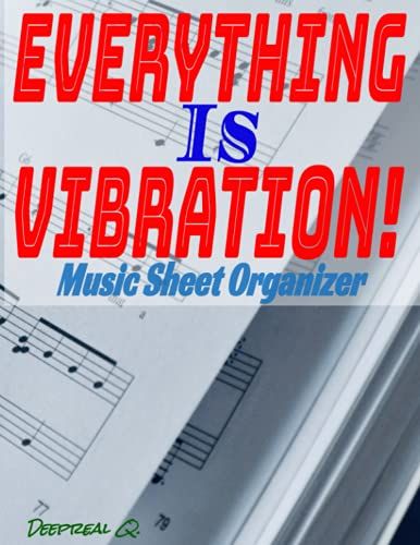 Everything Is Vibration! Music Sheet Organizer: A Draft Cover Arrangement Notepad Of 8.5 Inches X 11 Inches Format, 130 Quality Pages, 12 Staves Per Pages And Esthetic Matte Cover!