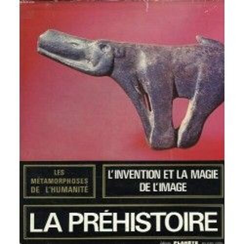 Les Metamorphoses De L'humanite, Des Origines A 7000 Av. J.-C., La Prehistoire, La Creation, L'invention De L'image